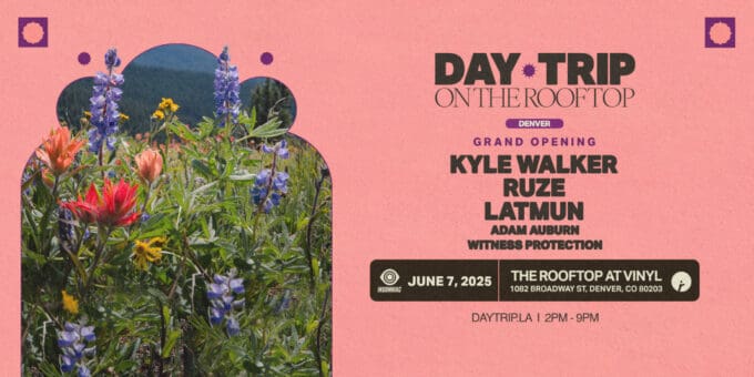Day Trip Rooftop: Kyle Walker, RUZE, Latmun at Club Vinyl in Denver Event Flyer June 7