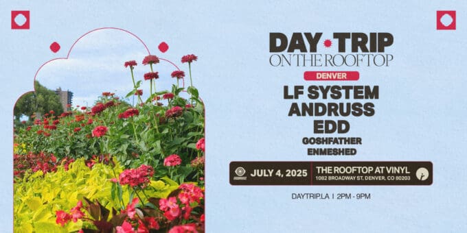 Day Trip Rooftop: LF System, Andruss, EDD at Club Vinyl in Denver Event Flyer July 4